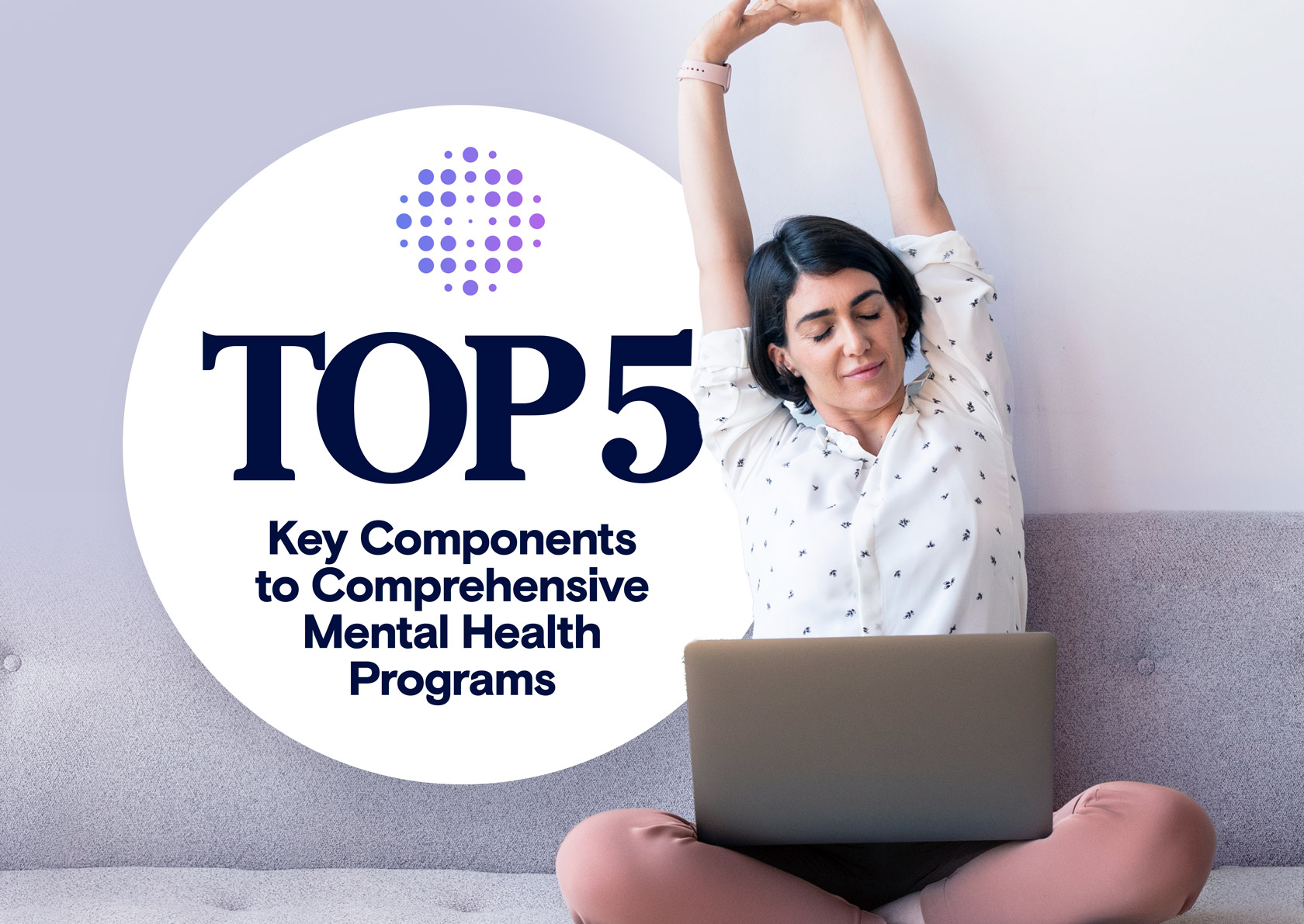 Recuro’s Top 5 Key Components To A Comprehensive Mental Health Program